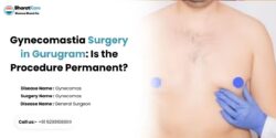 Gynecomastia Surgery in Gurugram: Is the Procedure Permanent?