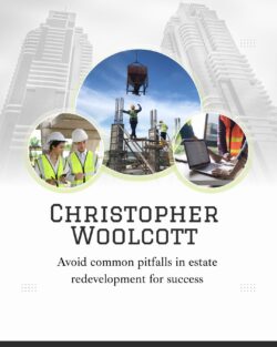 Christopher Woolcott Reveals Common Mistakes to Avoid in Estate Redevelopment Projects