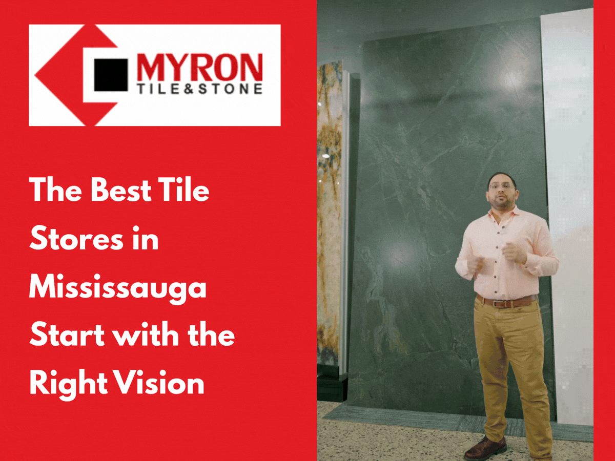 The Best Tile Stores in Mississauga Start with the Right Vision