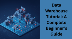 Data Warehouse Tutorial: Step-by-Step Learning Guide