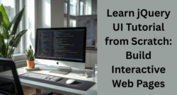 Learn jQuery UI Tutorial from Scratch: Build Interactive Web Pages