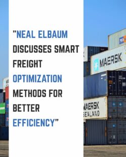 Neal Elbaum Discusses Effective Methods for Freight Optimization