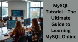 MySQL Tutorial – The Ultimate Guide to Learning MySQL Online Easily