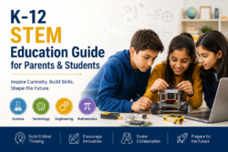 K-12 STEM Education Guide for Parents & Students