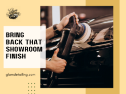 BRING BACK THAT SHOWROOM FINISH