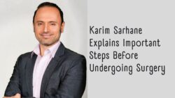 Karim Sarhane Explains Important Steps Before Undergoing Surgery